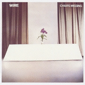 WIRE / ワイヤー / チェアーズ・ミッシング / CHAIRS MISSING
