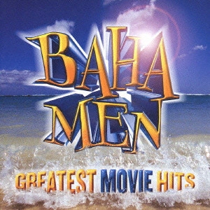 BAHA MEN / バハ・メン / グレイテスト・ムーヴィー・ヒッツ / GREATEST MOVIE HITS