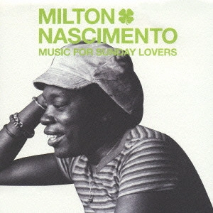 MILTON NASCIMENTO / ミルトン・ナシメント / ミュージック・フォー・サンデイ・ラヴァーズ / MUSIC FOR SUNDAY LOVERS