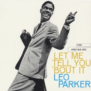 LEO PARKER / レオ・パーカー / レット・ミー・テル・ユー・バウト・イット+2 / LET ME TELL YOU 'BOUT IT