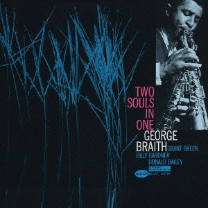 GEORGE BRAITH / ジョージ・ブレイス / トゥー・ソウルズ・イン・ワン / TWO SOULS IN ONE