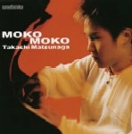TAKASHI MATSUNAGA / 松永貴志 / ＭＯＫＯ－ＭＯＫＯ