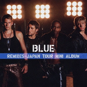 BLUE / ブルー (POP, R&B/UK) / REMIXES-JAPAN TOUR MINI ALBUM / REMIXES - JAPAN TOUR MINI ALBUM