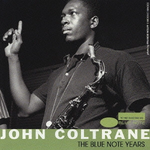 JOHN COLTRANE / ジョン・コルトレーン / ブルーノート・イヤーズ / THE BLUE NOTE YEARS