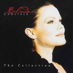 BELINDA CARLISLE / ベリンダ・カーライル / ザ・コレクション / THE COLLECTION