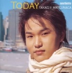 TAKASHI MATSUNAGA / 松永貴志 / ＴＯＤＡＹ