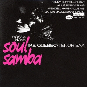 IKE QUEBEC / アイク・ケベック / ボサ・ノヴァ・ソウル・サンバ / BOSSA NOVA SOUL SAMBA