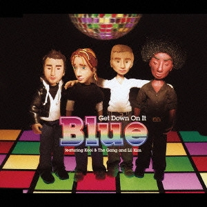 BLUE / ブルー (POP, R&B/UK) / ゲット・ダウン・オン・イットfeaturingクール&ザ・ギャング・アンド・リル・キム / GET DOWN ON IT FEATURING KOOL & THE GANG AND LIL' KIM