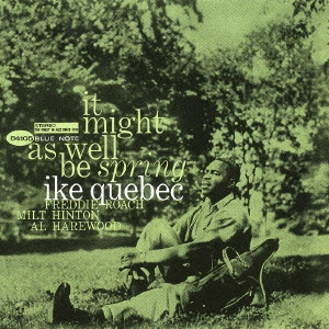 IKE QUEBEC / アイク・ケベック / 春の如く / IT MIGHT AS WELL BE SPRING