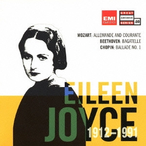EILEEN JOYCE / アイリーン・ジョイス / モーツァルト:アルマンドとクーラント/ベートーヴェン:バガテル/ショパン:バラード第1番 他 / EILEEN JOYCE