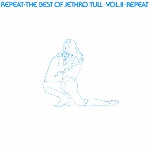 JETHRO TULL / ジェスロ･タル / リピート～ベスト・オブ・ジェスロ・タル 第2集 / REPEAT: THE BEST OF JETHRO TULL VOL.2
