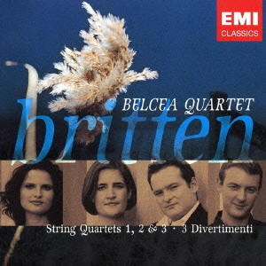 BELCEA QUARTET / ベルチャ四重奏団 / ブリテン:弦楽四重奏曲全曲集 / "BRITTEN: STRING QUARTETS 1 - 3, ETC."