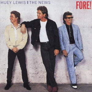 ヒューイ・ルイス&ザ・ニュース / FORE!
