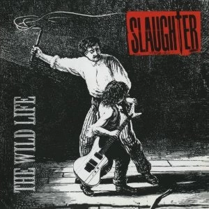 SLAUGHTER (from US) / スローター / ザ・ワイルド・ライフ
