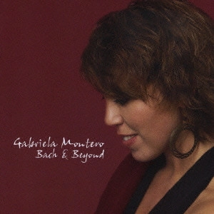 GABRIELA MONTERO / ガブリエラ・モンテーロ / プレイング・バッハ / BACH & BEYOND