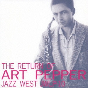 ART PEPPER / アート・ペッパー / ザ・リターン・オブ・アート・ペッパー / THE RETURN OF ART PEPPER