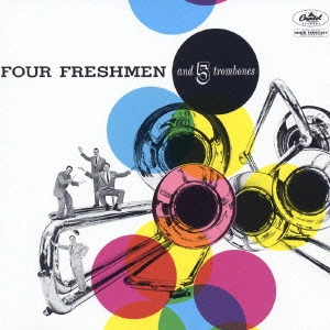 FOUR FRESHMEN / フォー・フレッシュメン / フォー・フレッシュメン&5トロンボーンズ / FOUR FRESHMEN & 5 TROMBONES