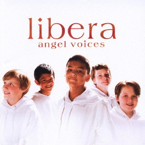 LIBERA / リベラ / エンジェル・ヴォイセズ / ANGEL VOICES