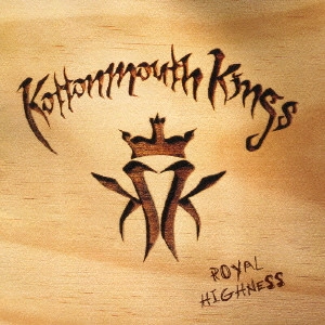 KOTTONMOUTH KINGS / コットンマウス・キングス / ロイヤル・ハイネス / ROYAL HIGHNESS