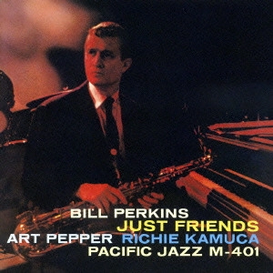 BILL PERKINS / ビル・パーキンス / ジャスト・フレンズ / JUST FRIENDS