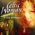 CELTIC WOMAN / ケルティック・ウーマン / ニュー・ジャーニー～新しい旅立
