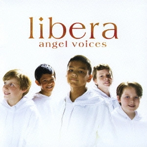 LIBERA / リベラ / ANGEL VOICES / エンジェル・ヴォイセズ来日記念盤