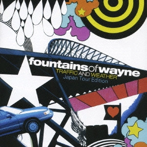 FOUNTAINS OF WAYNE / ファウンテンズ・オブ・ウェイン / トラフィック・アンド・ウェザー ジャパン・ツアー・エディション / TRAFFIC AND WEATHER JAPAN TOUR EDITION