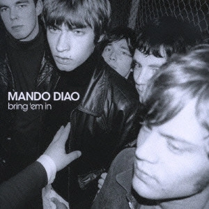 MANDO DIAO / マンドゥ・ディアオ / ブリング・エム・イン / BRING 'EM IN