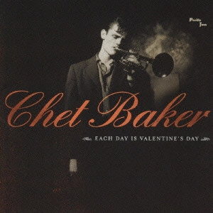 CHET BAKER / チェット・ベイカー / ベスト・オブ・チェット・ベイカー-マイ・ファニー・ヴァレンタイン / EACH DAY IS VALENTINE'S DAY