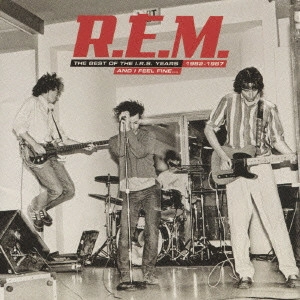 R.E.M. / アール･イー･エム / ザ・ベスト・オブ・IRSイヤーズ 82-87 / THE BEST OF THE I.R.S. YEARS: 1982 - 1987 AND I FEEL FINE...