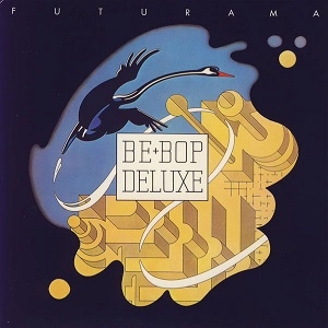 BE-BOP DELUXE / ビー・バップ・デラックス / フュチラマ（紙ジャケット）