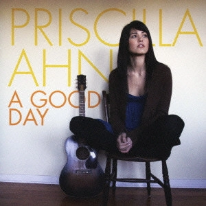 PRISCILLA AHN / プリシラ・アーン / グッド・デイ / A GOOD DAY