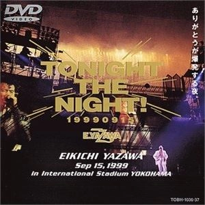 EIKICHI YAZAWA / 矢沢永吉 / TONIGHT THE NIGHT～ありがとうが爆発する夜～