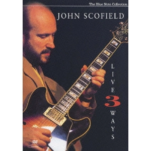 JOHN SCOFIELD / ジョン・スコフィールド / ライヴ・3ウェイズ