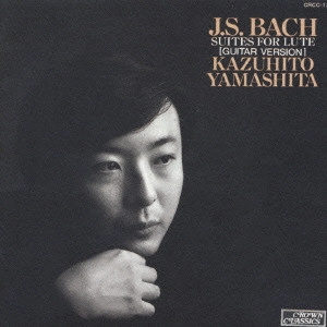 KAZUHITO YAMASHITA / 山下和仁 / バッハ:リュート組曲@山下和仁(g)