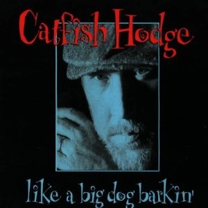 CATFISH HODGE / キャットフィッシュ・ホッジ  / ライク・ア・ビッグ・ドッグ・バーキン / LIKE A BIG DOG BARKIN'