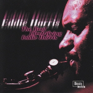 EDDIE HARRIS / エディ・ハリス / ザ・リアル・エレクトリファイイング・エディ・ハリス / THE REAL ELECTRIFYING EDDIE HARRIS