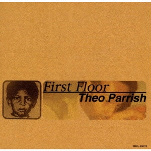 THEO PARRISH / セオ・パリッシュ / ファースト・フロア