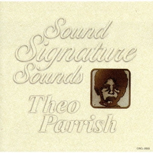 THEO PARRISH / セオ・パリッシュ / サウンド・シグネチャー・サウンズ