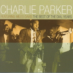 CHARLIE PARKER / チャーリー・パーカー / ザ・ベスト・オブ・ダイアル・イヤ-ズ