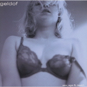 BOB GELDOF / ボブ・ゲルドフ / セックス・エイジ・アンド・デス / "SEX, AGE & DEATH"