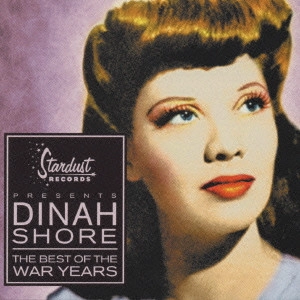 DINAH SHORE / ダイナ・ショア / ザ・ベスト・オブ・ザ・ウォー・イヤーズ / THE BEST OF THE WAR YEARS