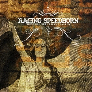 RAGING SPEEDHORN / レイジング・スピードホーン / ハウ・ザ・グレート・ハヴ・フォールン / HOW THE GREAT HAVE FALLEN