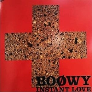 BOOWY / BOφWY / INSTANT LOVE