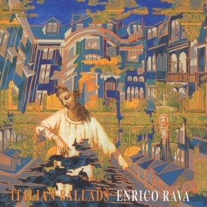 ENRICO RAVA / エンリコ・ラヴァ / イタリアン･バラッズ
