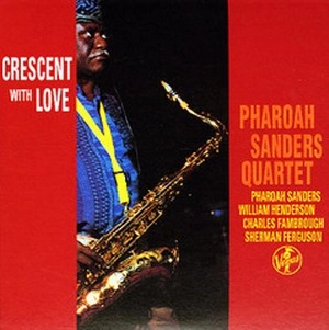 PHAROAH SANDERS / ファラオ・サンダース / 愛のクレッセント
