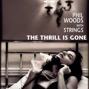 PHIL WOODS / フィル・ウッズ / スリル･イズ･ゴーン