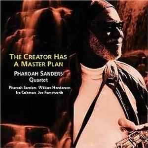 PHAROAH SANDERS / ファラオ・サンダース / ザ・クリエイター・ハズ・ア・マスター・プラン / THE CREATOR HAS A MASTER PLAN