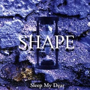 Sleep My Dear / SHAPE