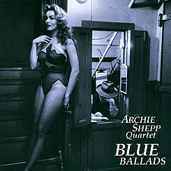 ARCHIE SHEPP / アーチー・シェップ / アーチー・シェップ・カルテット/ブルー・バラード